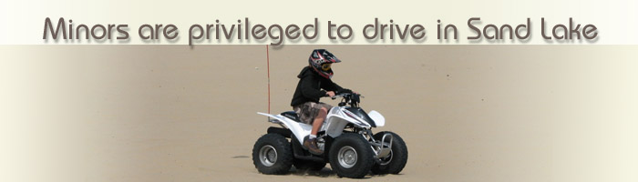 Minors are privileged to drive in the Sand Lake Recreation Area - Please have them take the ATV Safety Education Course to learn about staying safe